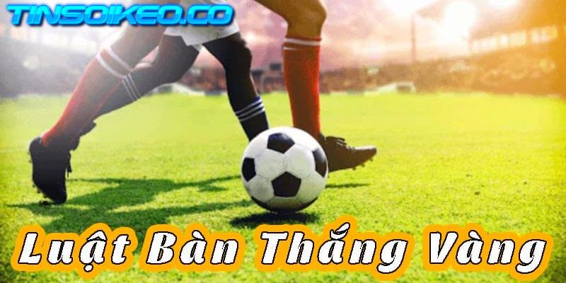 Luật hiệp phụ bàn thắng vàng và bạc